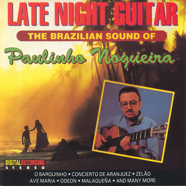 Paulinho Nogueira: the Brazilian Sound of the Late Night Guitar