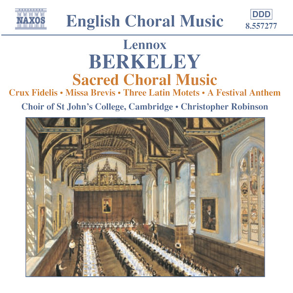 Berkeley: Crux Fidelis / Missa Brevis / 3 Latin Motets / A Festival Anthem