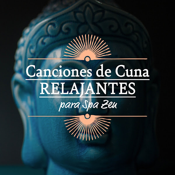 Canciones de Cuna Relajantes para Spa Zen