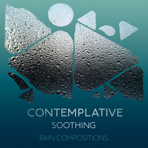 zZz Contemplative Soothing Rain Compositions zZz