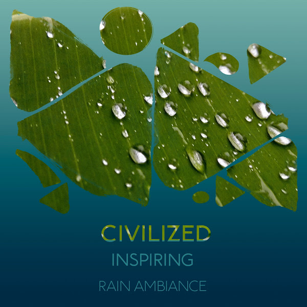 zZz Civilized Inspiring Rain Ambiance zZz