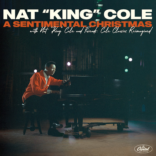 A Sentimental Christmas With Nat King Cole And Friends: Cole Classics Reimagined