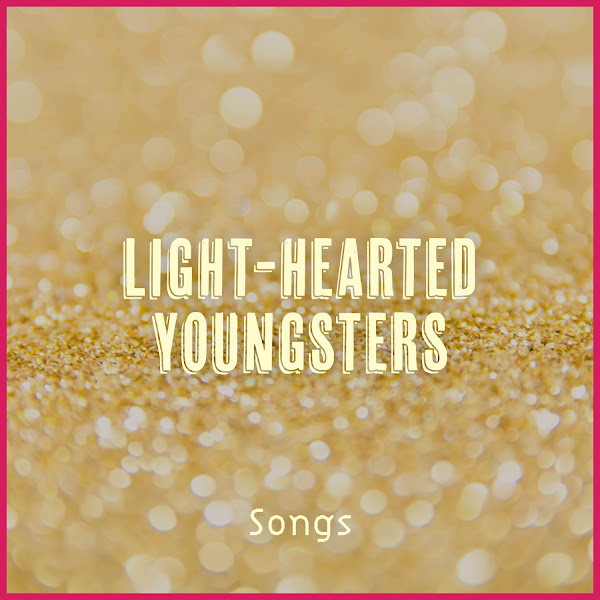 Light-Hearted Youngsters Songs